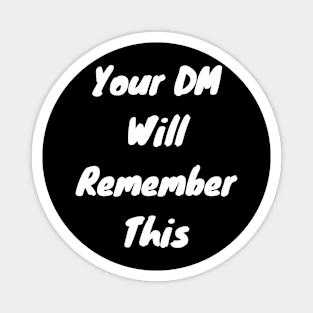 Your Dm will remember this Magnet